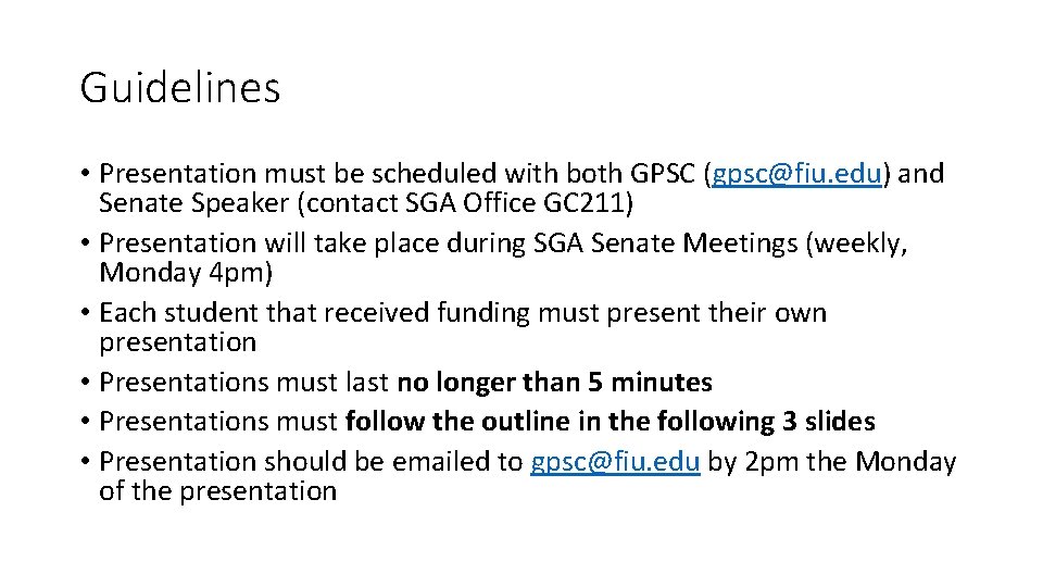 Guidelines • Presentation must be scheduled with both GPSC (gpsc@fiu. edu) and Senate Speaker