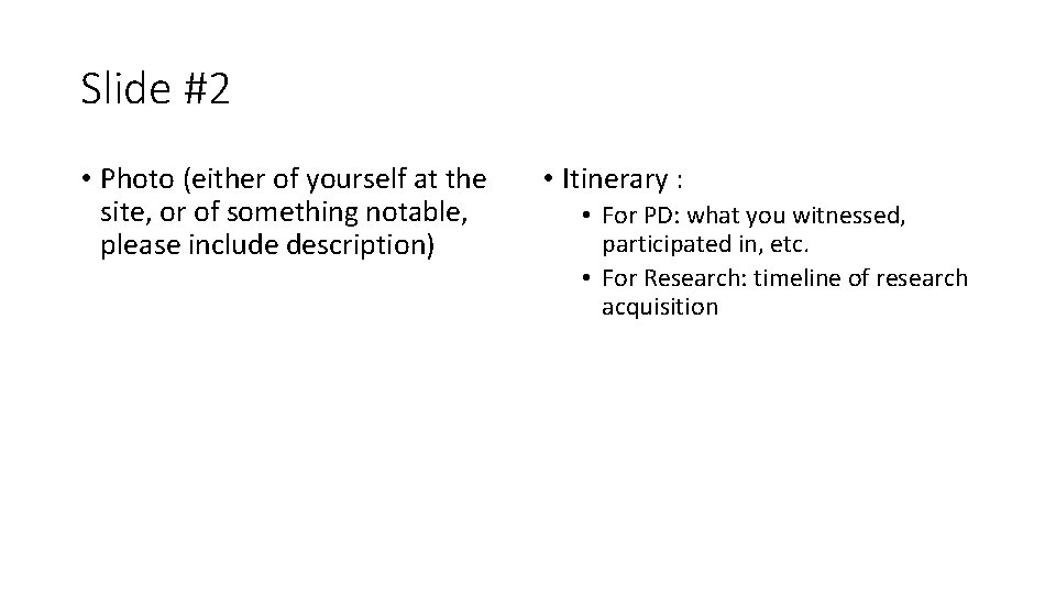 Slide #2 • Photo (either of yourself at the site, or of something notable,