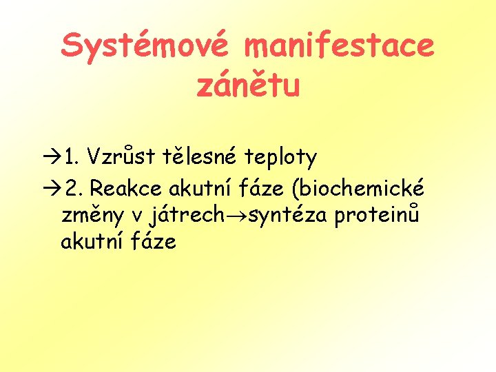 Systémové manifestace zánětu à 1. Vzrůst tělesné teploty à 2. Reakce akutní fáze (biochemické