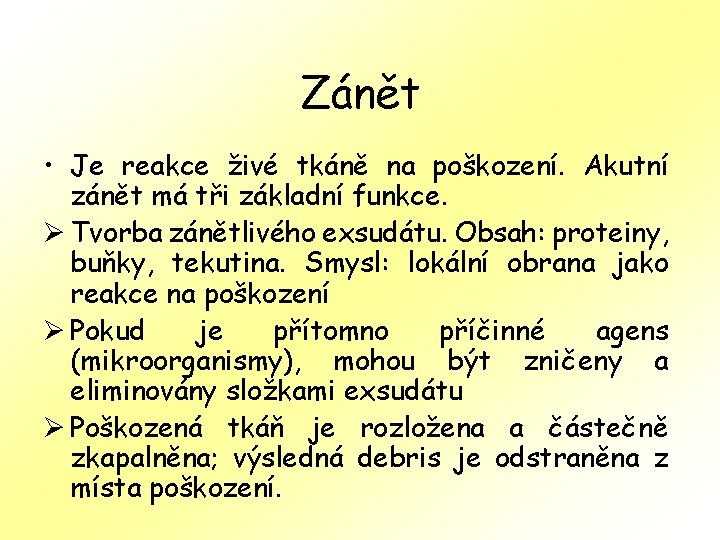 Zánět • Je reakce živé tkáně na poškození. Akutní zánět má tři základní funkce.