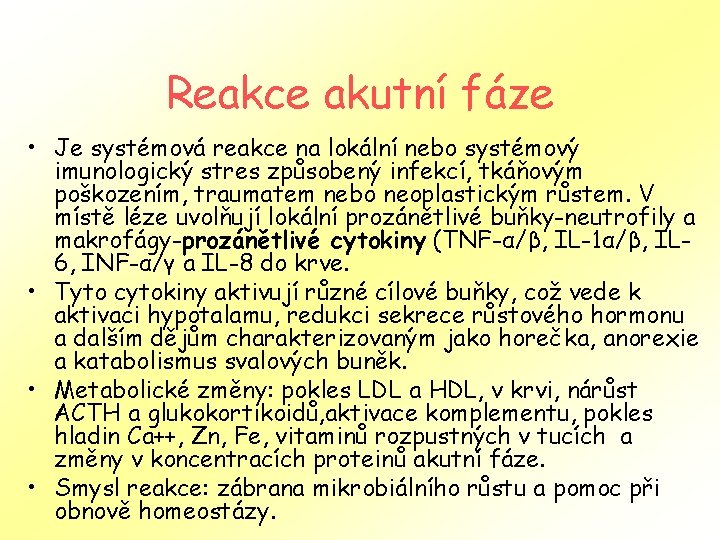 Reakce akutní fáze • Je systémová reakce na lokální nebo systémový imunologický stres způsobený