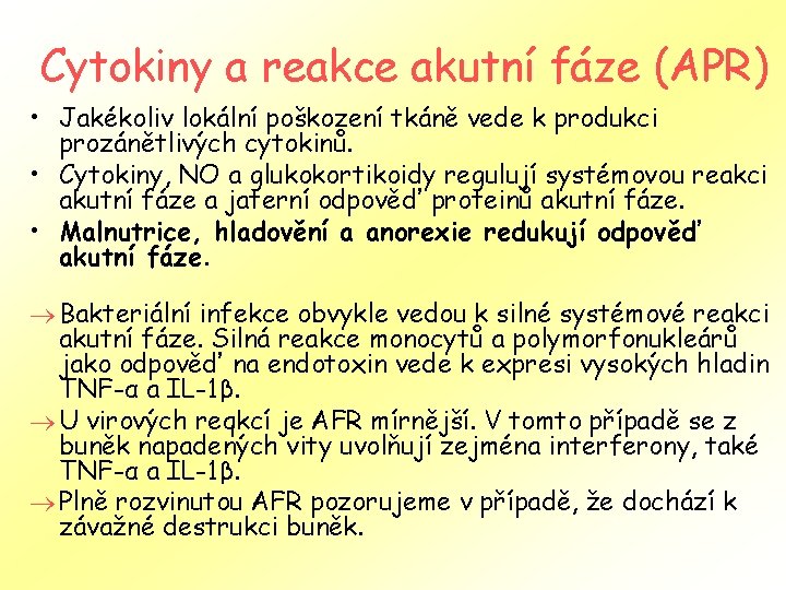 Cytokiny a reakce akutní fáze (APR) • Jakékoliv lokální poškození tkáně vede k produkci