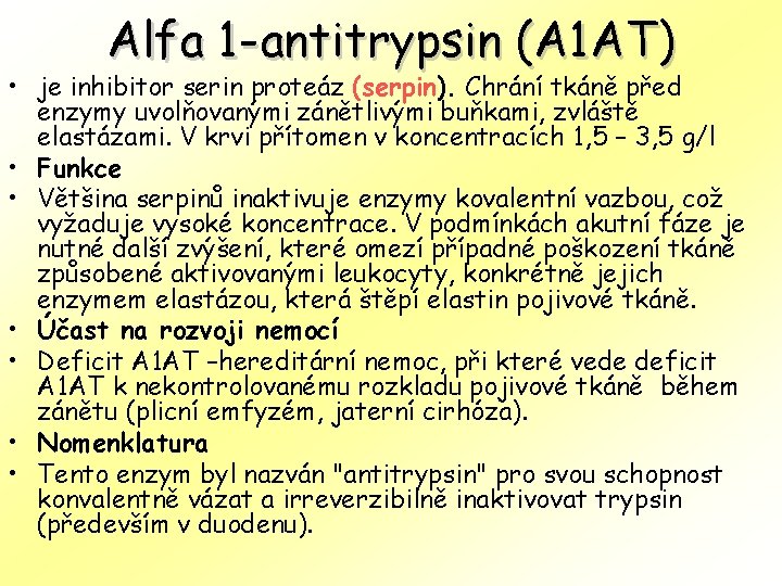 Alfa 1 -antitrypsin (A 1 AT) • je inhibitor serin proteáz (serpin). Chrání tkáně