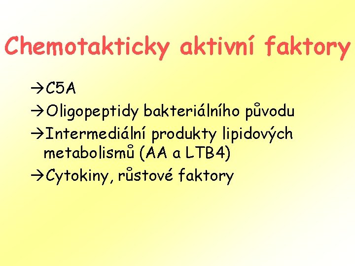 Chemotakticky aktivní faktory àC 5 A àOligopeptidy bakteriálního původu àIntermediální produkty lipidových metabolismů (AA