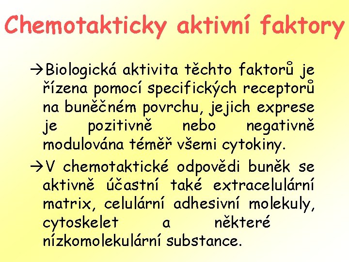 Chemotakticky aktivní faktory àBiologická aktivita těchto faktorů je řízena pomocí specifických receptorů na buněčném