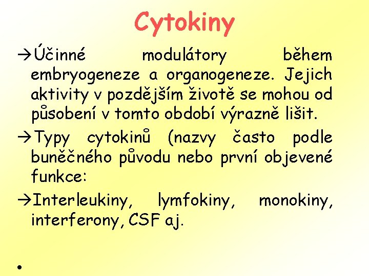 Cytokiny àÚčinné modulátory během embryogeneze a organogeneze. Jejich aktivity v pozdějším životě se mohou