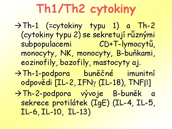 Th 1/Th 2 cytokiny àTh-1 (=cytokiny typu 1) a Th-2 (cytokiny typu 2) se