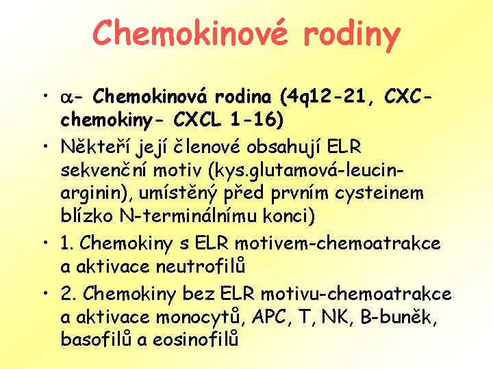 Chemokinové rodiny • - Chemokinová rodina (4 q 12 -21, CXCchemokiny- CXCL 1 -16)