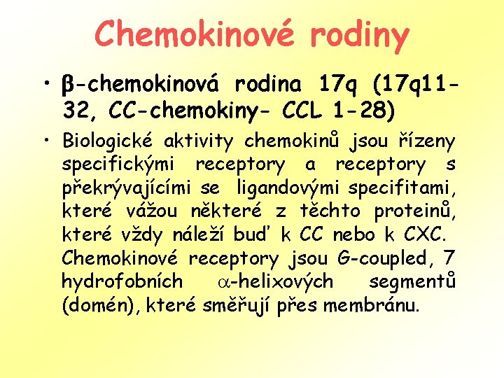 Chemokinové rodiny • -chemokinová rodina 17 q (17 q 1132, CC-chemokiny- CCL 1 -28)