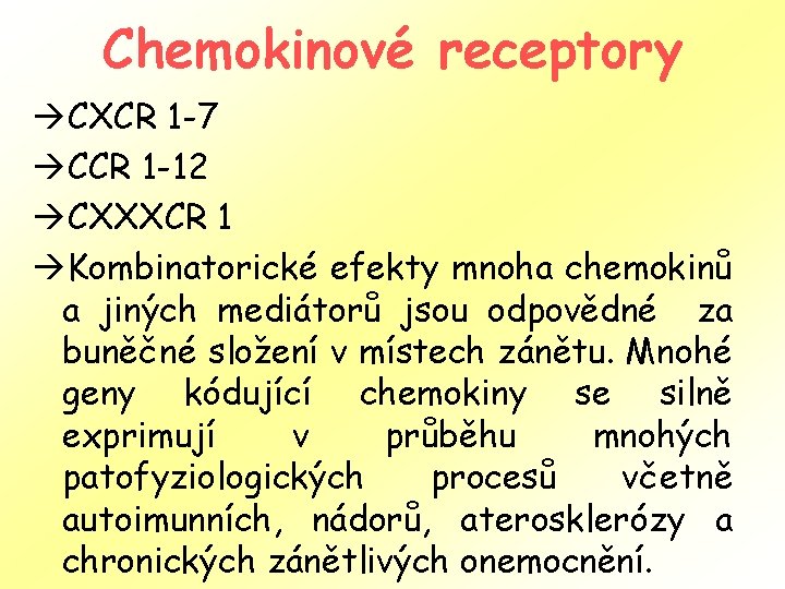 Chemokinové receptory àCXCR 1 -7 àCCR 1 -12 àCXXXCR 1 àKombinatorické efekty mnoha chemokinů