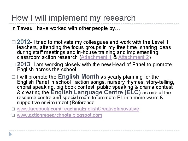 How I will implement my research In Tawau I have worked with other people