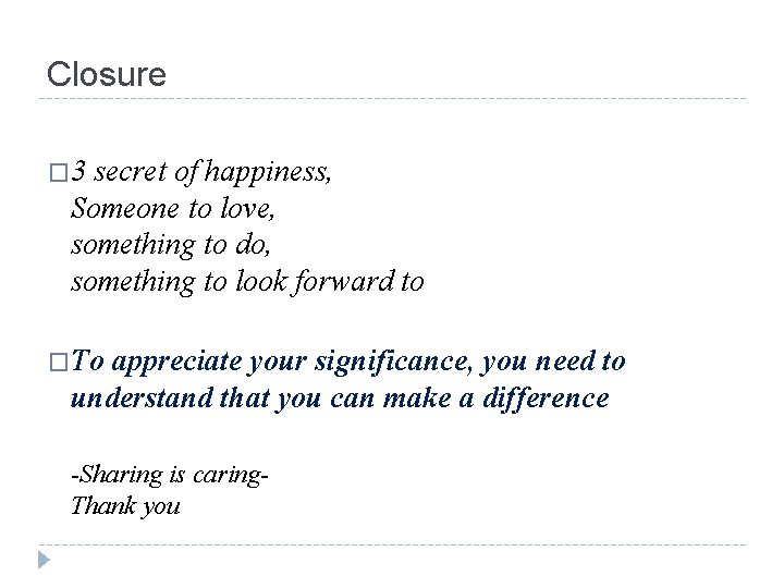 Closure � 3 secret of happiness, Someone to love, something to do, something to