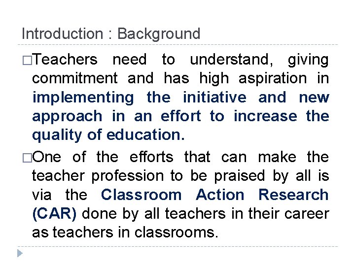 Introduction : Background �Teachers need to understand, giving commitment and has high aspiration in