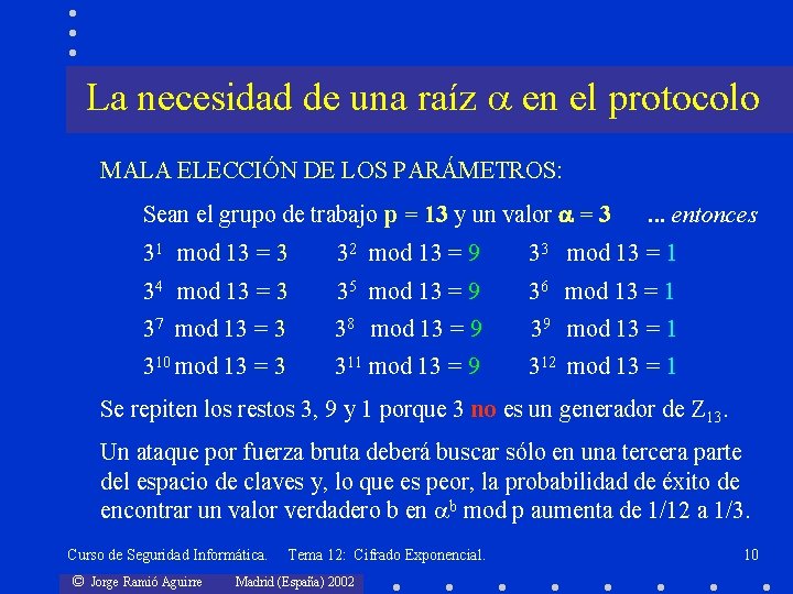 La necesidad de una raíz en el protocolo MALA ELECCIÓN DE LOS PARÁMETROS: Sean