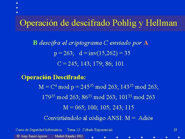 Operación de descifrado Pohlig y Hellman B descifra el criptograma C enviado por A