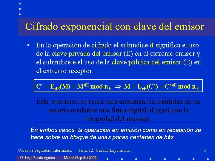 Cifrado exponencial con clave del emisor • En la operación de cifrado el subíndice