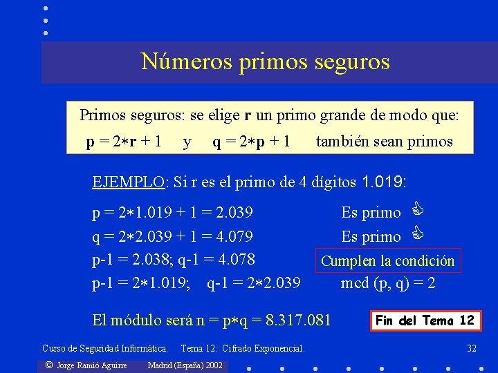 Números primos seguros Primos seguros: se elige r un primo grande de modo que: