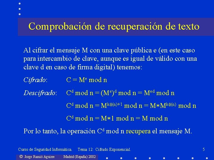 Comprobación de recuperación de texto Al cifrar el mensaje M con una clave pública