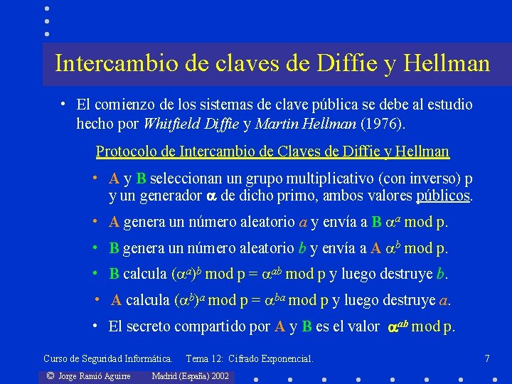 Intercambio de claves de Diffie y Hellman • El comienzo de los sistemas de