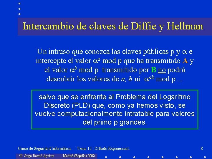 Intercambio de claves de Diffie y Hellman Un intruso que conozca las claves públicas