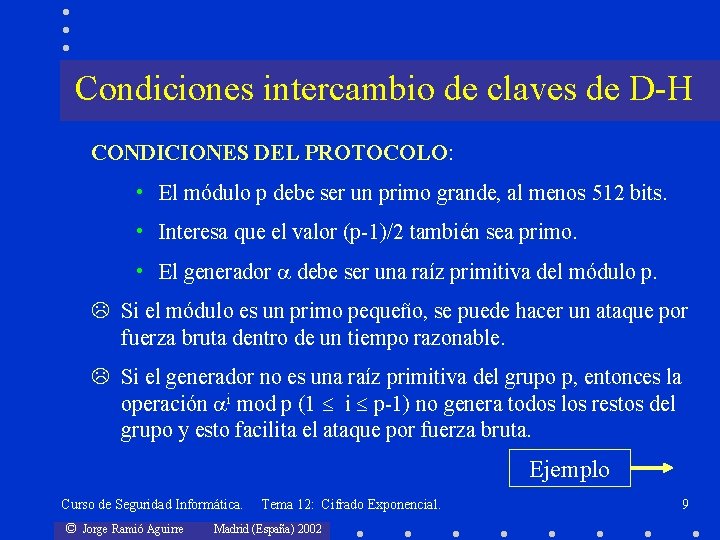 Condiciones intercambio de claves de D-H CONDICIONES DEL PROTOCOLO: • El módulo p debe