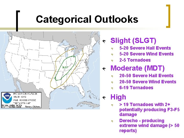 Categorical Outlooks Ý Slight (SLGT) Ý Ý Moderate (MDT) Ý Ý 5 -20 Severe