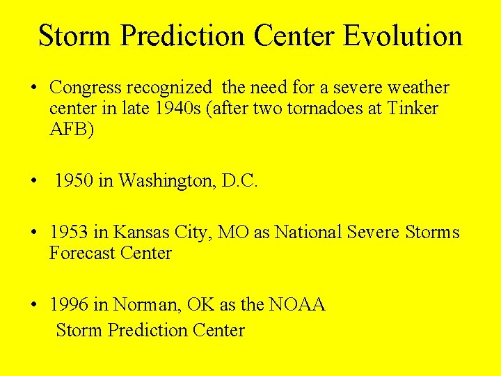 Storm Prediction Center Evolution • Congress recognized the need for a severe weather center