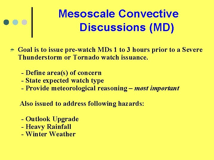 Mesoscale Convective Discussions (MD) Ú Goal is to issue pre-watch MDs 1 to 3