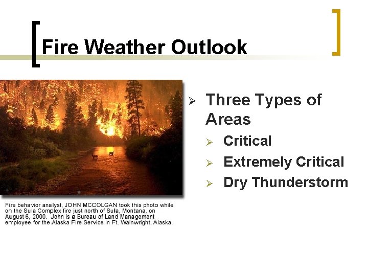 Fire Weather Outlook Ø Three Types of Areas Ø Ø Ø Critical Extremely Critical