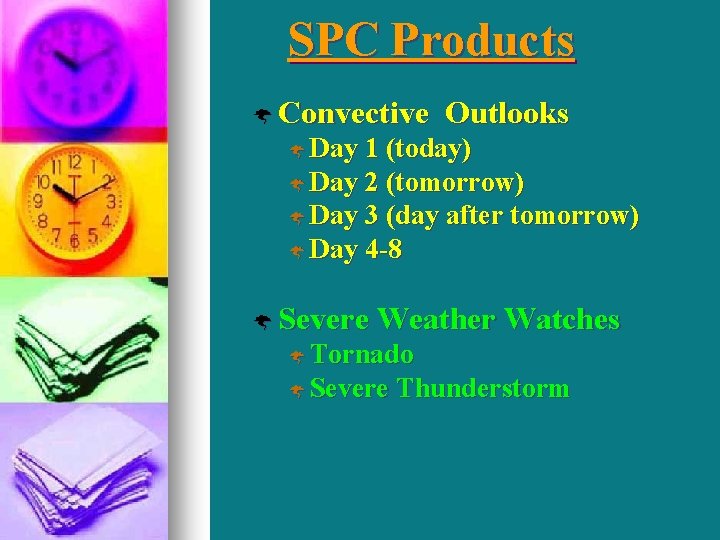 SPC Products Ý Convective Outlooks Ý Day 1 (today) Ý Day 2 (tomorrow) Ý