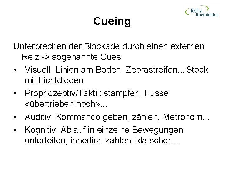 Cueing Unterbrechen der Blockade durch einen externen Reiz -> sogenannte Cues • Visuell: Linien