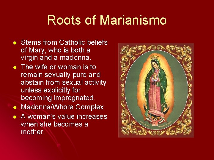 Roots of Marianismo l l Stems from Catholic beliefs of Mary, who is both