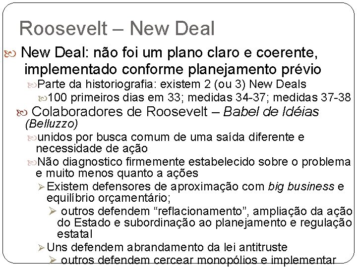 Roosevelt – New Deal: não foi um plano claro e coerente, implementado conforme planejamento