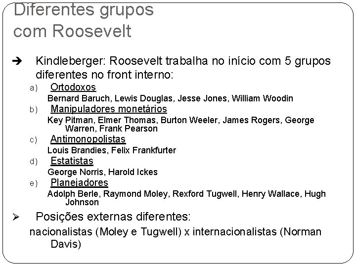 Diferentes grupos com Roosevelt è Kindleberger: Roosevelt trabalha no início com 5 grupos diferentes