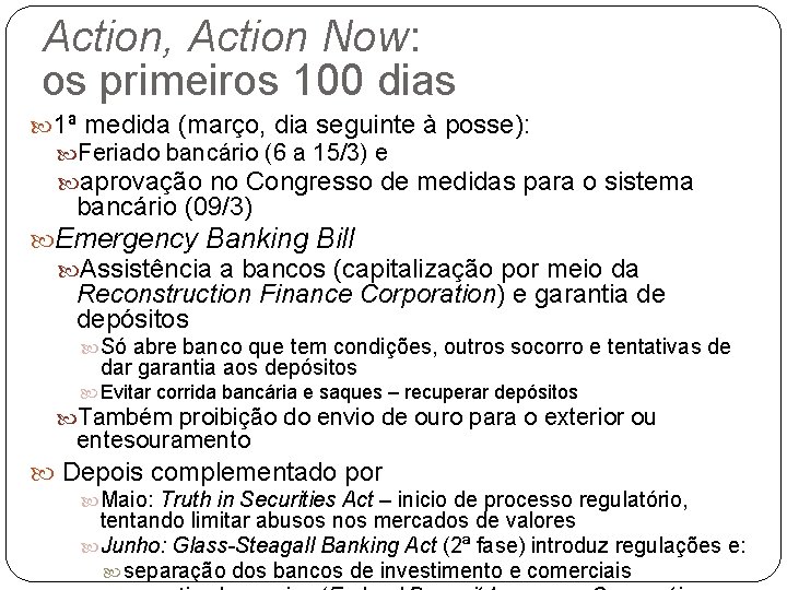 Action, Action Now: os primeiros 100 dias 1ª medida (março, dia seguinte à posse):