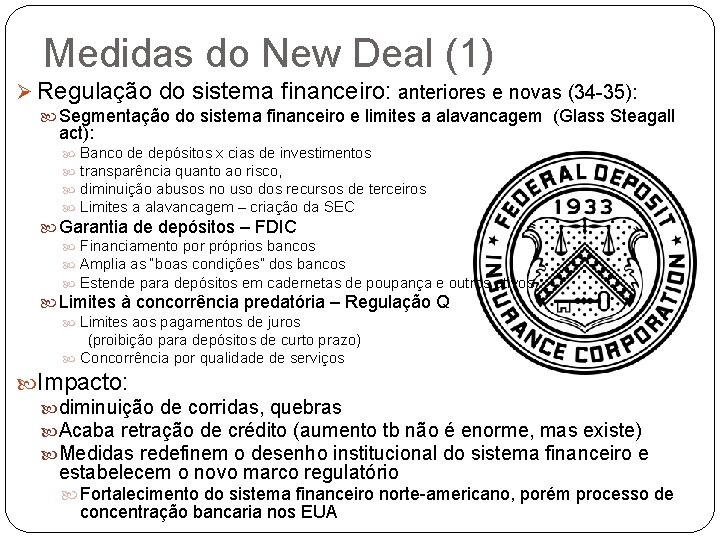 Medidas do New Deal (1) Ø Regulação do sistema financeiro: anteriores e novas (34