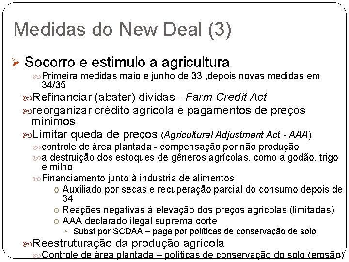 Medidas do New Deal (3) Ø Socorro e estimulo a agricultura Primeira medidas maio