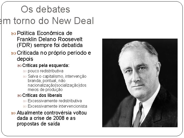 Os debates em torno do New Deal Política Econômica de Franklin Delano Roosevelt (FDR)