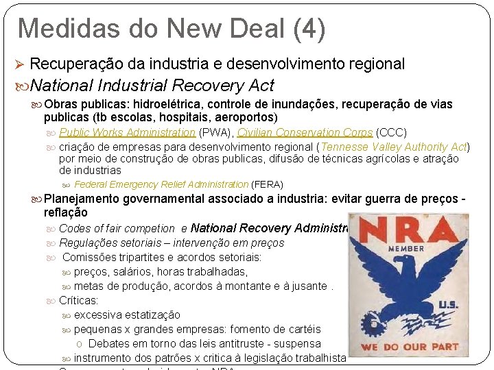 Medidas do New Deal (4) Ø Recuperação da industria e desenvolvimento regional National Industrial