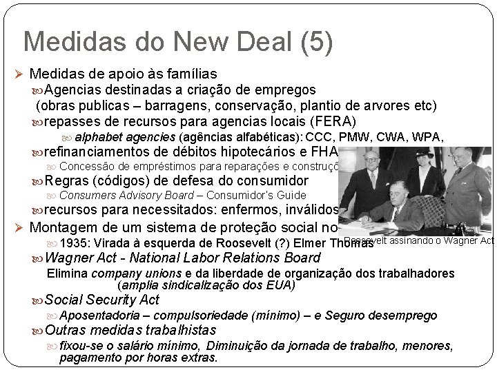 Medidas do New Deal (5) Ø Medidas de apoio às famílias Agencias destinadas a