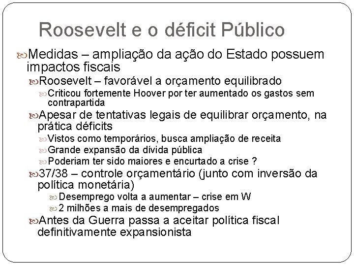 Roosevelt e o déficit Público Medidas – ampliação da ação do Estado possuem impactos