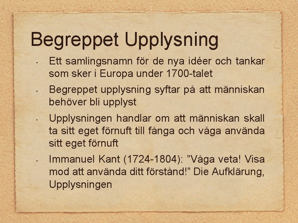 Begreppet Upplysning • • Ett samlingsnamn för de nya idéer och tankar som sker