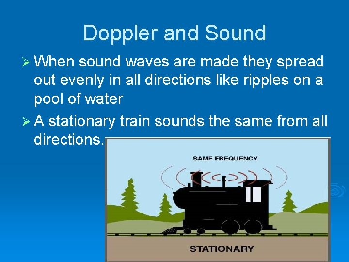 Doppler and Sound Ø When sound waves are made they spread out evenly in