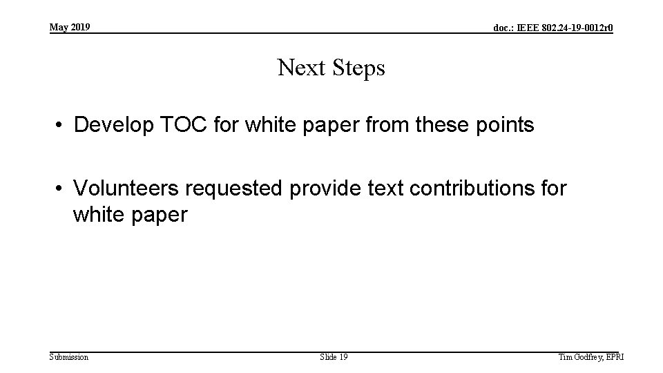 May 2019 doc. : IEEE 802. 24 -19 -0012 r 0 Next Steps •