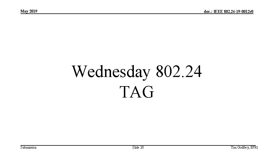 May 2019 doc. : IEEE 802. 24 -19 -0012 r 0 Wednesday 802. 24