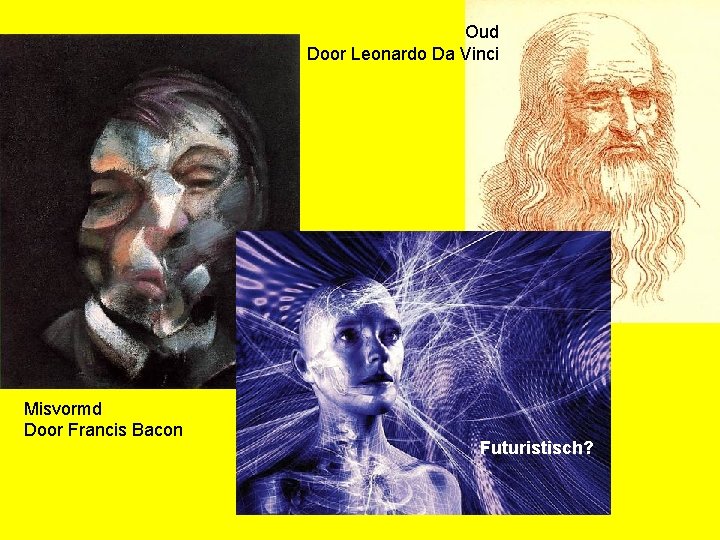 Oud Door Leonardo Da Vinci Misvormd Door Francis Bacon Futuristisch? 