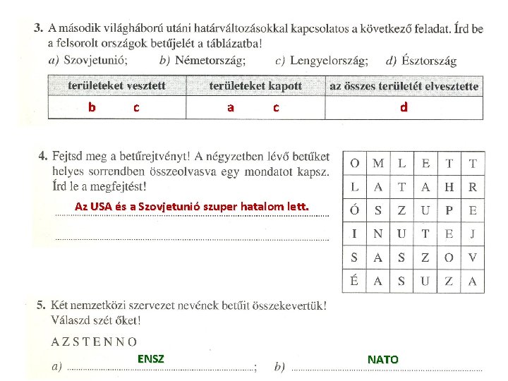 b c a c d Az USA és a Szovjetunió szuper hatalom lett. ENSZ