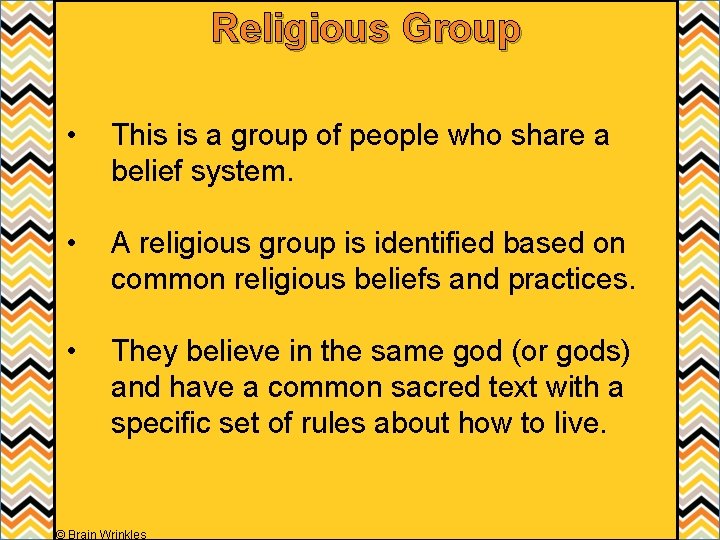 Religious Group • This is a group of people who share a belief system.