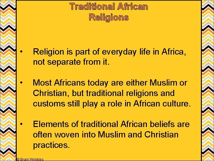 Traditional African Religions • Religion is part of everyday life in Africa, not separate Traditional African Religions • Religion is part of everyday life in Africa, not separate
