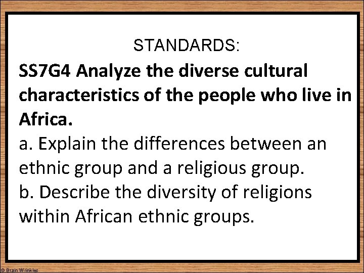 STANDARDS: SS 7 G 4 Analyze the diverse cultural characteristics of the people who